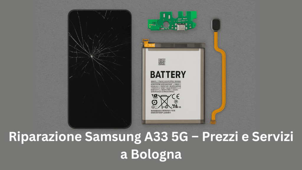 Riparazione Samsung A33 a Bologna con schermo rotto e telefono riparato