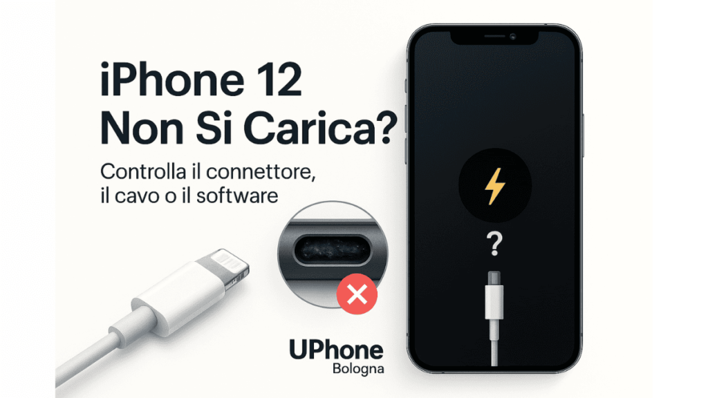 iPhone 12 non si carica – verifica connettore, cavo o software con UPhone Bologna