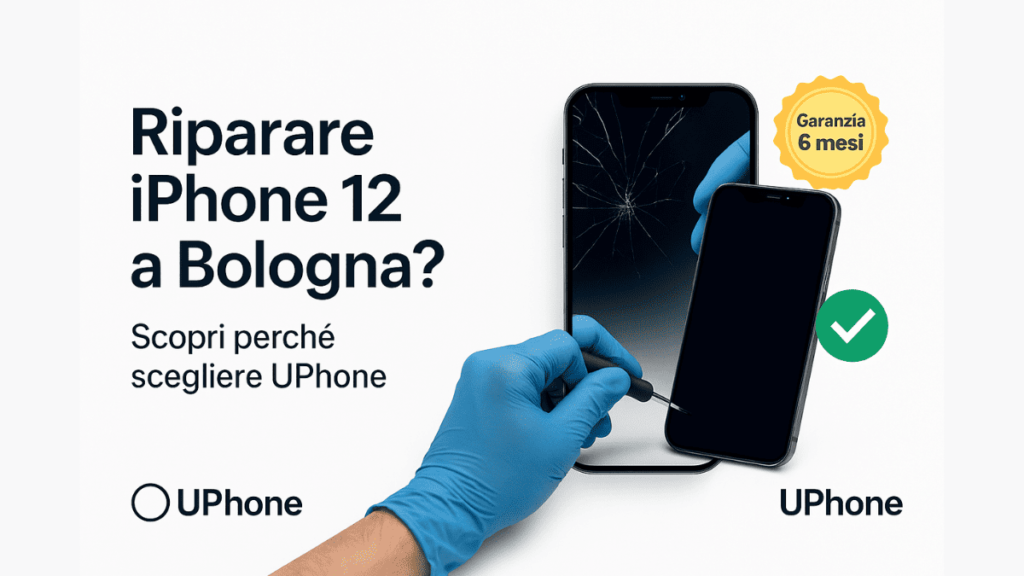 Riparazione iPhone 12 a Bologna – UPhone