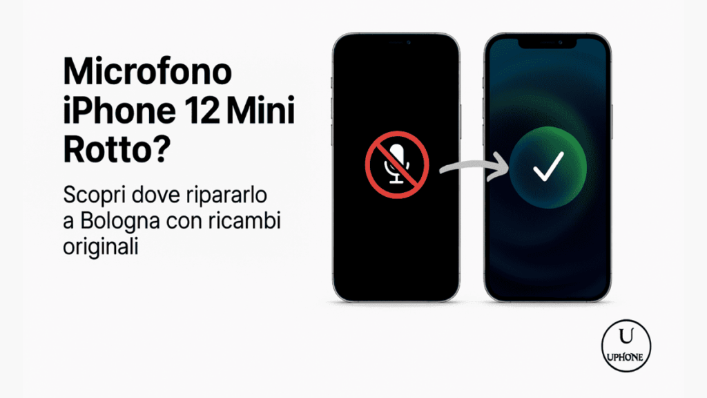 Riparazione microfono iPhone 12 Mini rotto a Bologna – UPhone