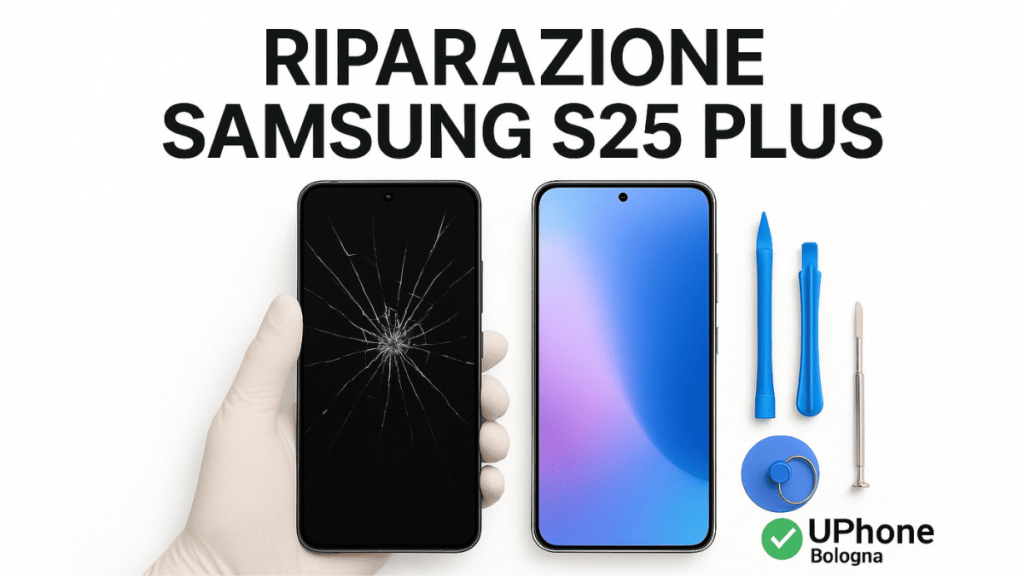 Smartphone Samsung S25 Plus con schermo crepato accanto a uno riparato, strumenti di riparazione e logo UPhone Bologna su sfondo bianco