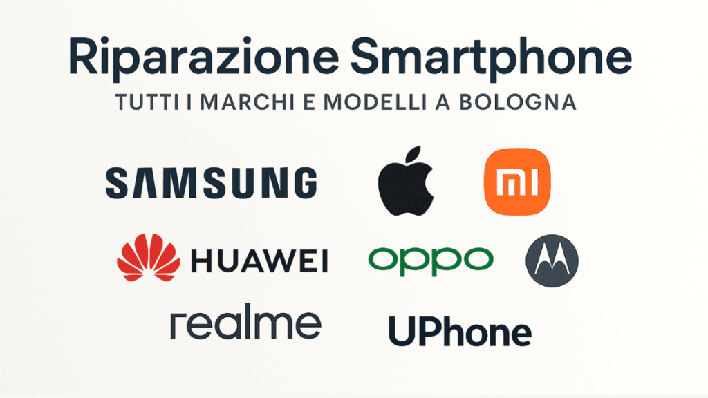 Riparazione Smartphone – Tutti i Marchi e Modelli a Bologna con UPhone