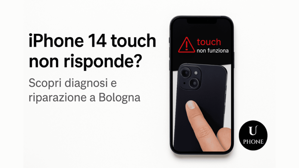 iPhone 14 touch non risponde: riparazione veloce a Bologna da UPhone