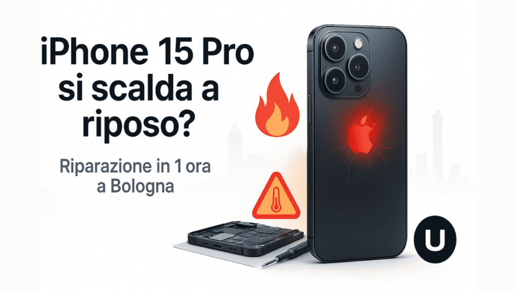iPhone 15 Pro che si surriscalda a riposo, assistenza UPhone a Bologna