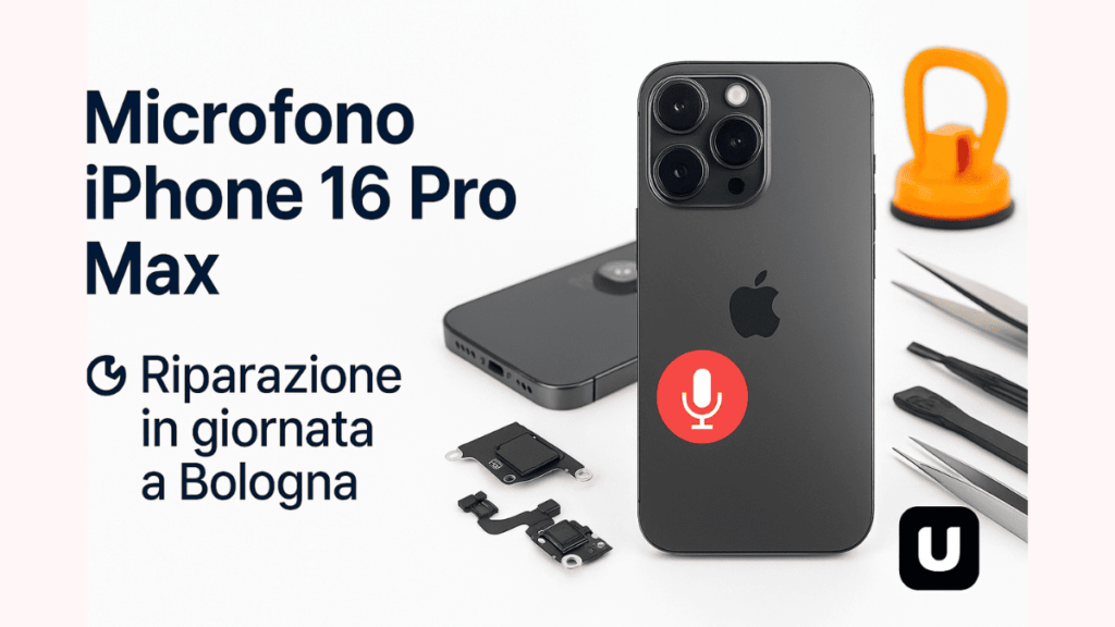 Microfono iPhone 16 Pro Max non funzionante – riparazione professionale a Bologna in giornata