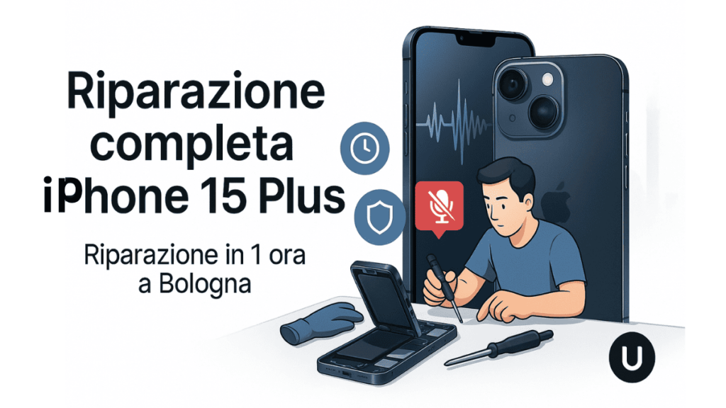 Riparazione completa iPhone 15 Plus a Bologna con tempi rapidi e garanzia 6 mesi