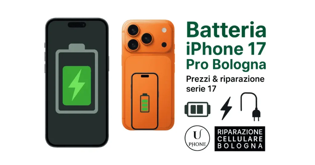 Batteria iPhone 17 Pro Bologna – immagine promozionale Riparazione Cellulare Bologna UPhone con icona batteria verde e modelli serie 17.