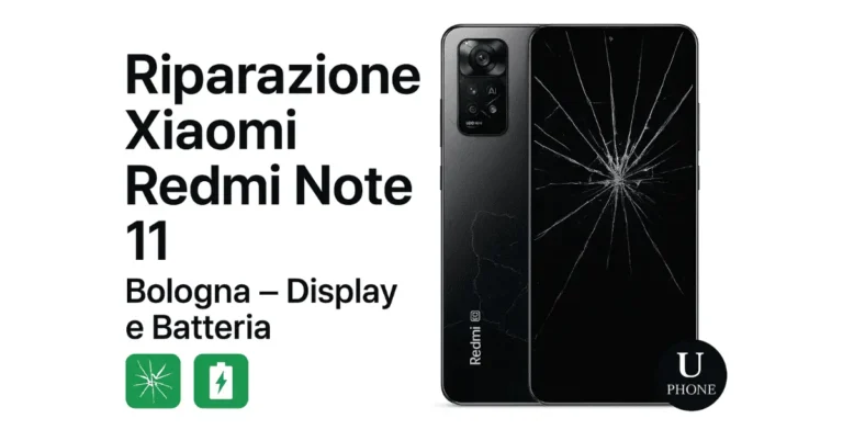 Riparazione display rotto e sostituzione batteria Xiaomi Redmi Note 11 Bologna - UPhone