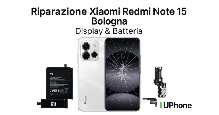 Riparazione Xiaomi Redmi Note 15 a Bologna con sostituzione display rotto e batteria originale Xiaomi presso UPhone.