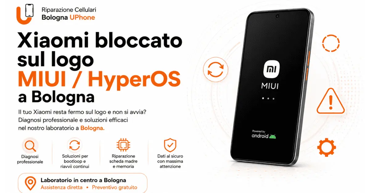 Xiaomi bloccato sul logo MIUI o HyperOS a Bologna con diagnosi presso Riparazione Cellulari Bologna UPhone